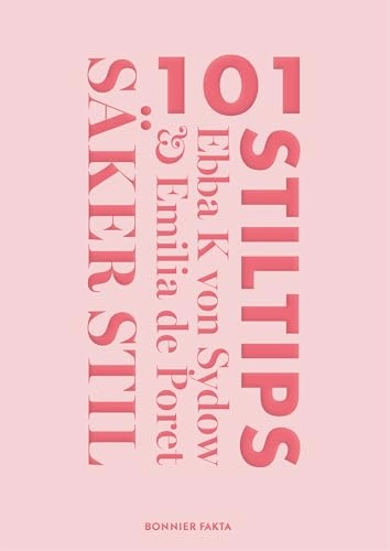 Säker stil : 101 stiltips; Ebba Kleberg von Sydow, Emilia de Poret; 2017