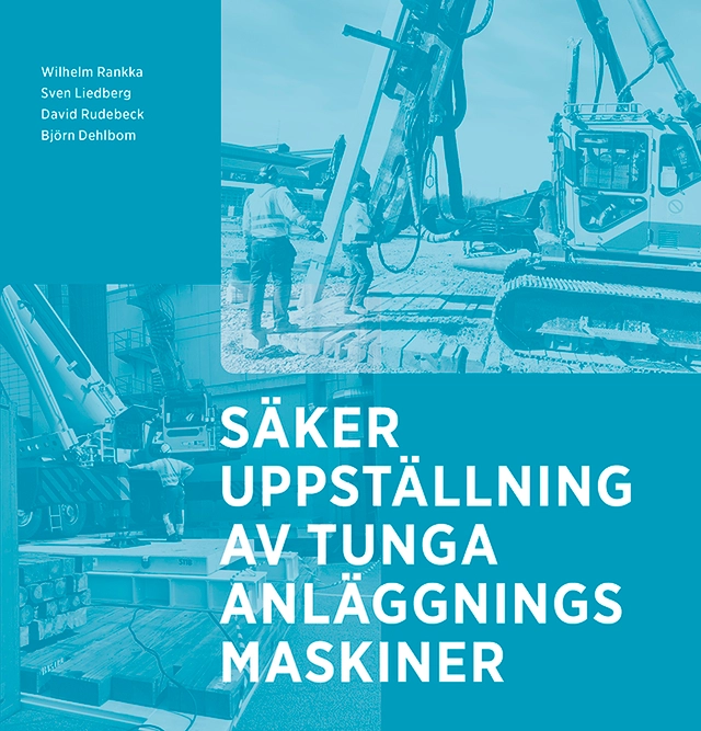 Säker uppställning av tunga anläggningsmaskiner; Wilhelm Rankka, Sven Liedberg, David Rudebeck, Björn Dehlbom; 2022