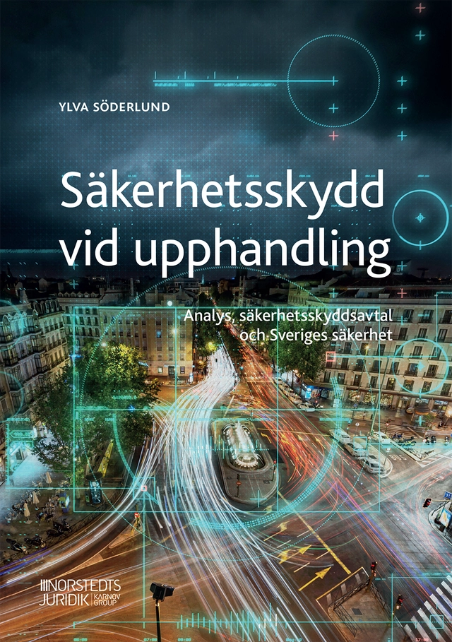 Säkerhetsskydd vid upphandling : Analys, säkerhetsskyddsavtal och Sveriges; Ylva Söderlund; 2021