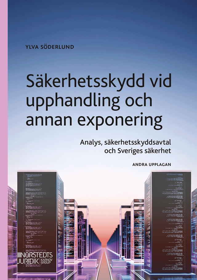 Säkerhetsskydd vid upphandling : analys, säkerhetsskyddsavtal och Sveriges säkerhet; Ylva Söderlund; 2026
