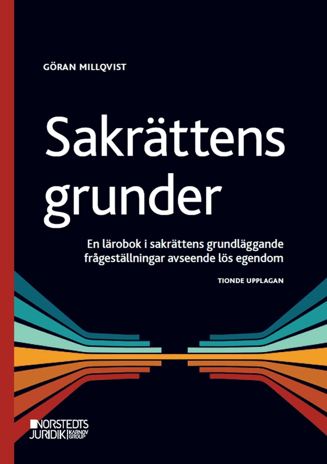 Sakrättens grunder : en lärobok i sakrättens grundläggande frågeställningar avseende lös egendom; Göran Millqvist; 2025