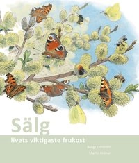 Sälg : livets viktigaste frukost; Bengt Ehnström, Centrum för biologisk mångfald, Världsnaturfonden WWF, Svenska Naturskyddsföreningen; 2009