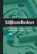 Säljhandboken - "-absolut allt du behöver veta för att sälja kvalificerade tjänster och produkter"; Ulf Rader; 2005
