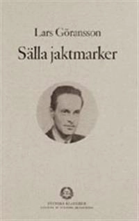 Sälla jaktmarker och andra noveller : - samt utdrag ur Fugatorium; Lars Göransson; 1999