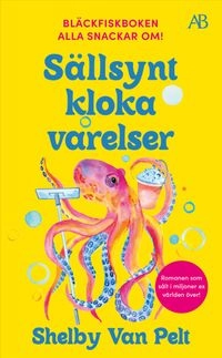 Sällsynt kloka varelser; Shelby Van Pelt; 2024