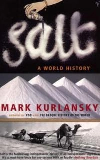 Salt; Mark Kurlansky; 2003