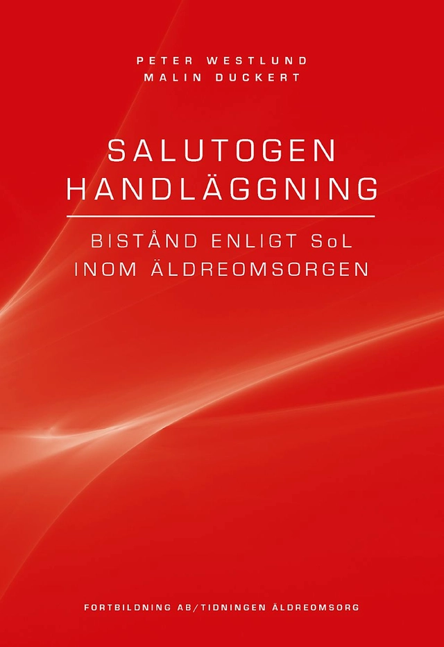 Salutogen handläggning : Bistånd enligt SoL inom äldreomsorgen; Malin Duckert, Malin Duckert, Peter Westlund, Peter Westlund; 2012