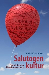 Salutogen kultur : från värdegrund till verksamhetsnytta; Anders Hanson; 2015