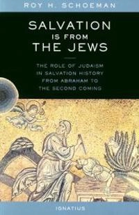 Salvation is from the Jews; Roy H Schoeman, Roy H Schoeman; 2003