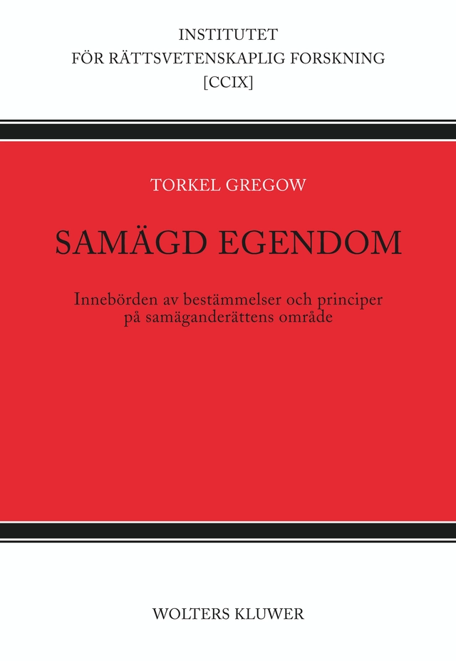 Samägd egendom : innebörden av bestämmelser och principer på samäganderättens område; Torkel Gregow; 2016