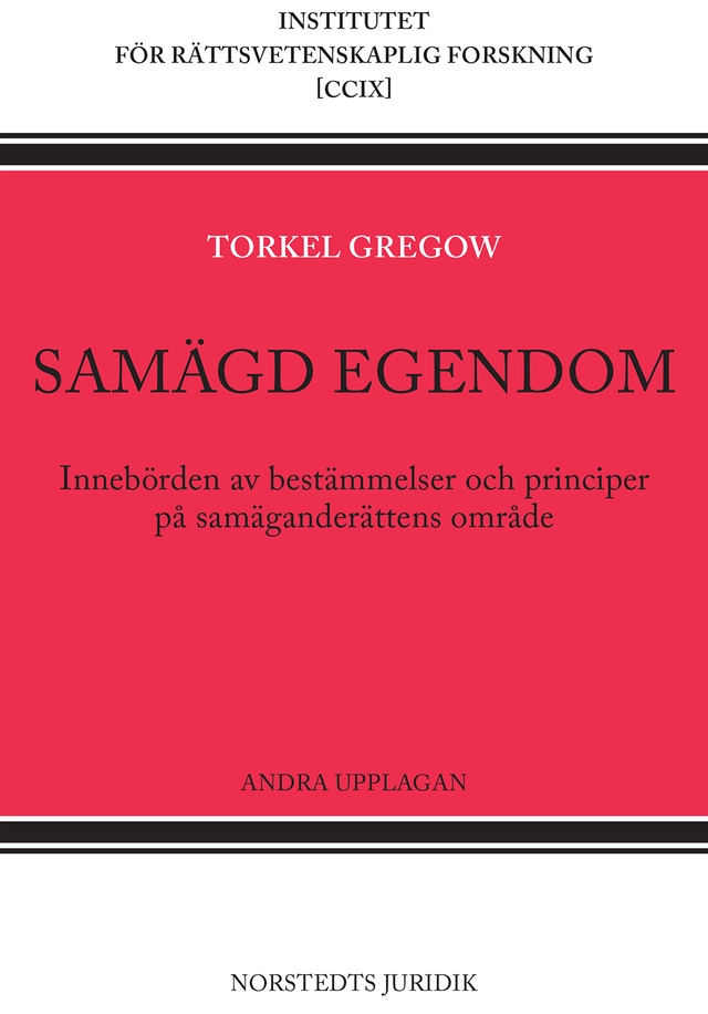 Samägd egendom : innebörden av bestämmelser och principer på samäganderättens område; Torkel Gregow; 2021