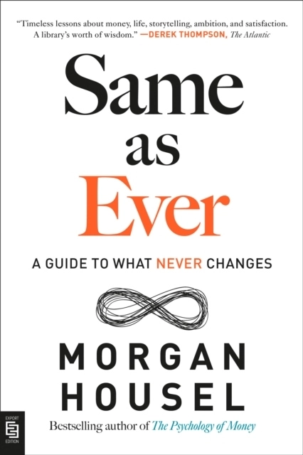 Same as Ever; Morgan Housel; 2023
