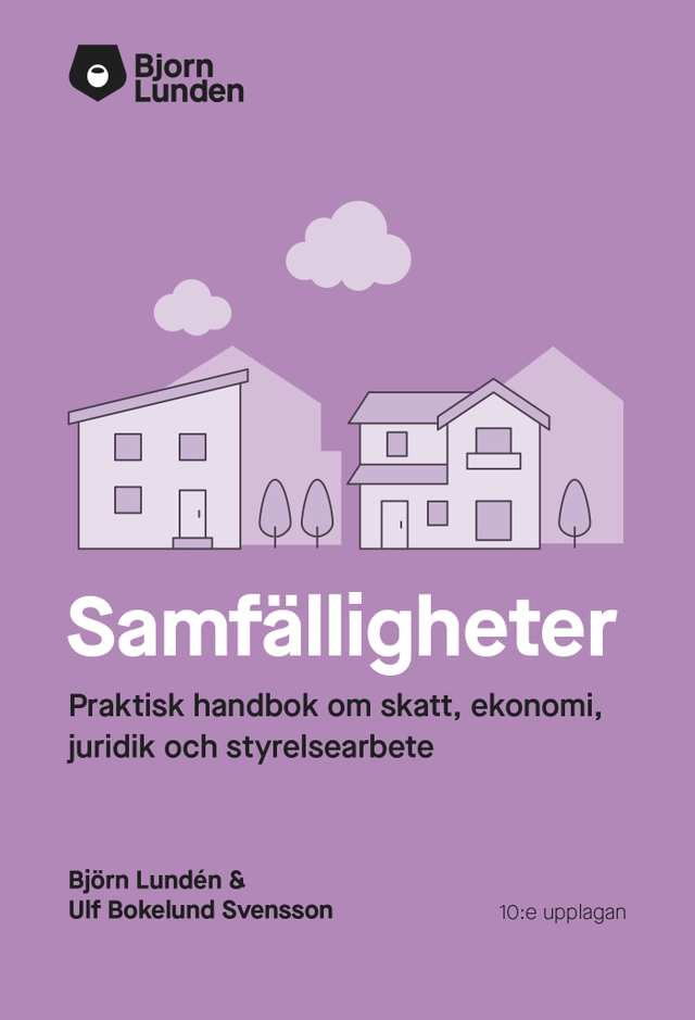 Samfälligheter : praktisk handbok om skatt, ekonomi och juridik; Björn Lundén, Ulf Bokelund Svensson; 2025