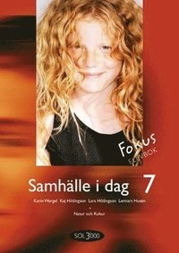 Samhälle i dag. 7, Fokus. Elevbok; Bengt Arwén, Ulf Bergqvist, Håkan Dahlberg, Bengt Henricsson, Kaj Hildingson, Lars Hildingson, Tommy Ripmarken, Karin Wergel, Ylva Yngwe, Maria Ramsby; 2010