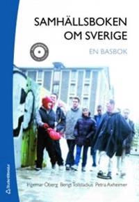 Samhällsboken om Sverige : en basbok; Ingemar Öberg, Bengt Tollstadius, Petra Axheimer; 2006