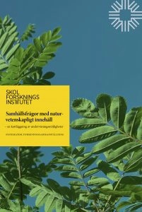 Samhällsfrågor med naturvetenskapligt innehåll : en kartläggning av undervisningsmöjligheter; Anna Hedman, Skolforskningsinstitutet; 2022