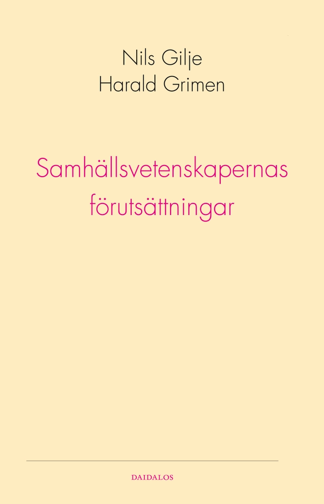 Samhällsvetenskapernas förutsättningar; Harald Grimen, Nils Gilje; 2007