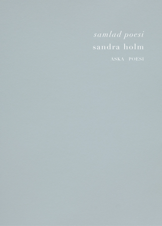 Samlad Poesi; Sandra Holm; 2021