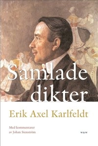 Samlade dikter; Erik Axel Karlfeldt; 2001
