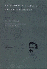 Samlade skrifter. Bd 1, Tragedins födelse ; Filosofin under grekernas tragiska tidsålder; Friedrich Nietzsche; 2000