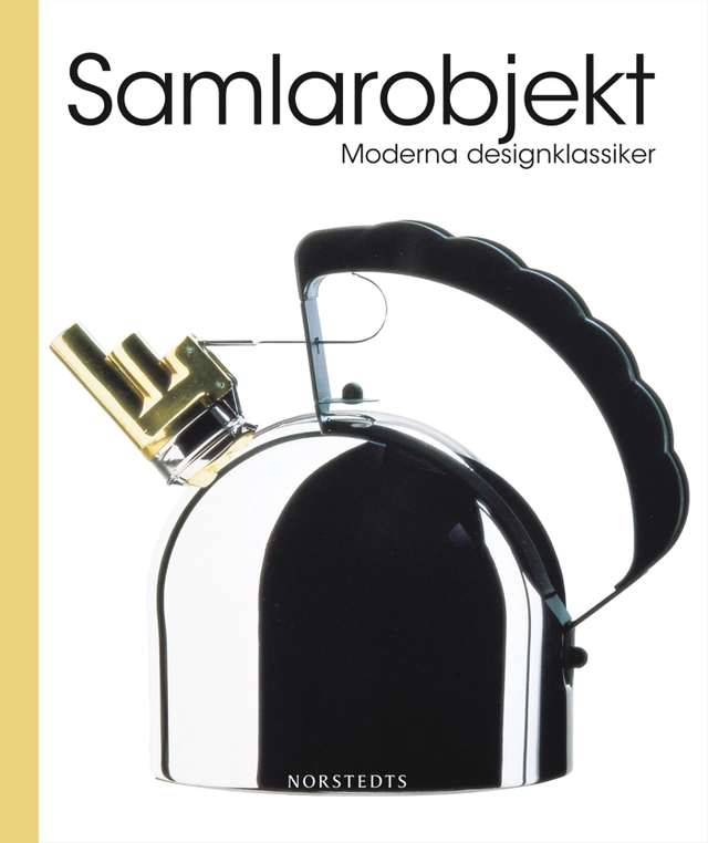 Samlarobjekt : moderna designklassiker; Sara Jonasson, Colin Hall; 2012
