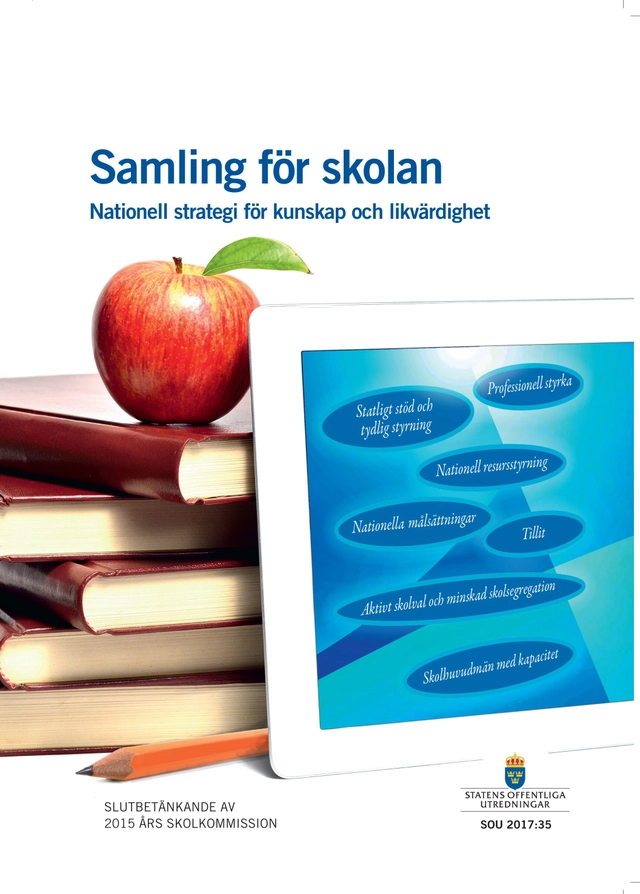 Samling för skolan. SOU 2017:35. Nationell strategi för kunskap och likvärdighet. : Slutbetänkande från 2015-års skolkommision; Utbildningsdepartementet; 2017