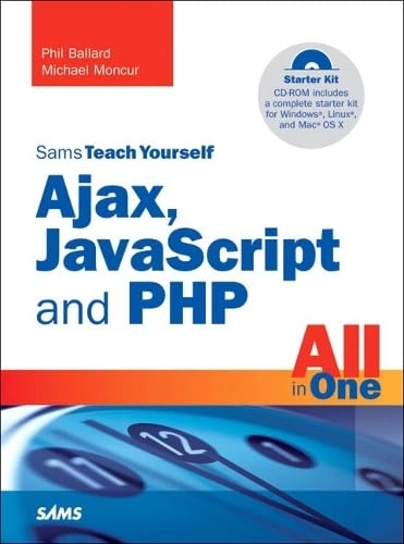 Sams teach yourself Ajax, JavaScript, and PHP all in one; Phil Ballard; 2009