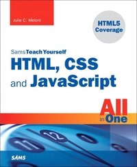 Sams Teach Yourself HTML, CSS, and JavaScript All in One; Julie Meloni; 2011