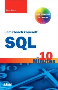 Sams teach yourself SQL in 10 minutes; Ben Forta; 2013