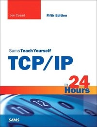 Sams Teach Yourself TCP/IP in 24 Hours; Casad, Joe; 2011