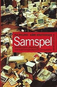 Samspel : Arbetslivets psykologi i transaktionsanalytiskt perspektiv; Pia Bylund, Kåre Kristiansen; 1994