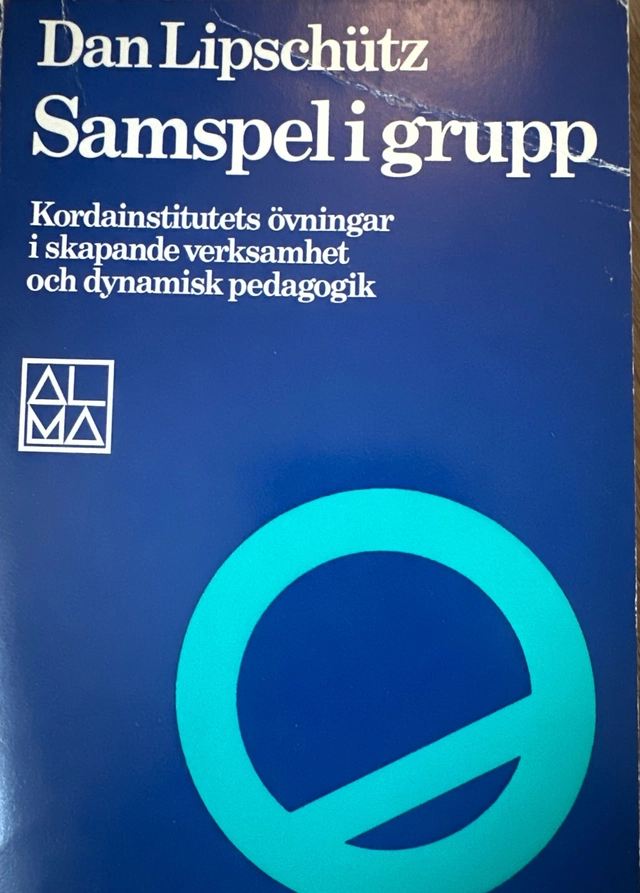 Samspel i grupp : Kordainstitutets övningar i skapande verksamhet och dynamisk pedagogik; Dan Lipschütz; 1976