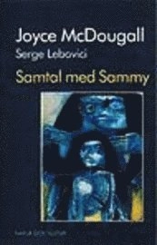 Samtal med Sammy; Joyce McDougall, Serge Lebovici; 1998
