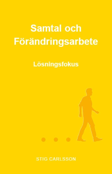 Samtal och förändringsarbete : lösningsfokus; Stig Carlsson; 2021