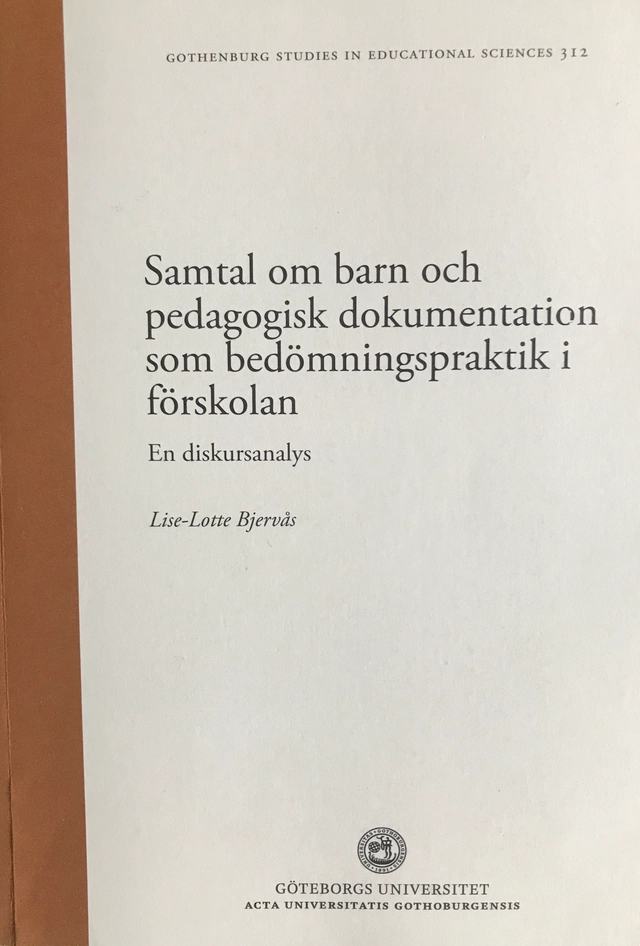 Samtal om barn och pedagogisk dokumentation som bedömningspraktik i förskolan : en diskursanalys; Lise-Lotte Bjervås; 2011