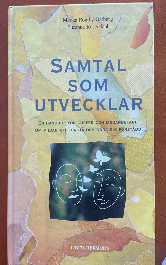 Samtal som utvecklar : en handbok för chefer och medarbetare : om viljan att förstå och göra sig förstådd; Marika Ronthy; 1994