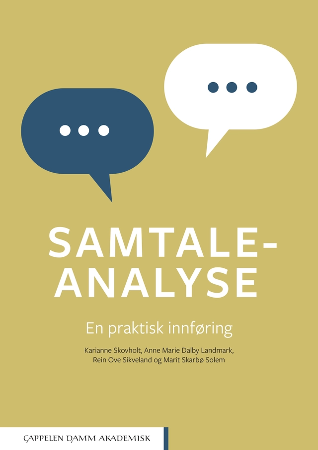 Samtaleanalyse : en praktisk innføring; Karianne Skovholt, Anne Marie Dalby Landmark, Rein Ove Sikveland, Marit Skarbø Solem; 2021