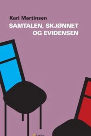 Samtalen, skjønnet og evidensen; Kari Martinsen; 2005