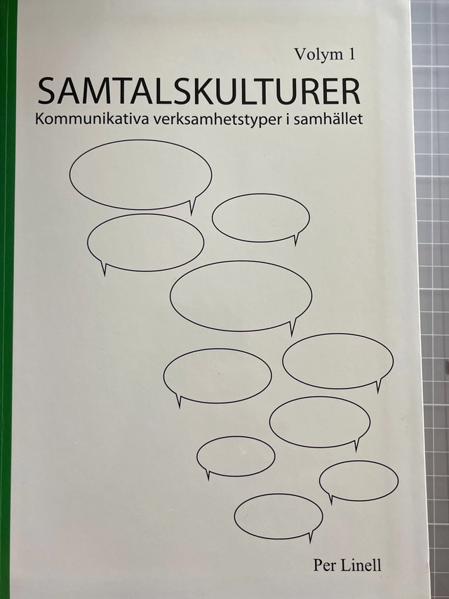 Samtalskulturer : kommunikativa verksamhetstyper i samhället volym 1 ; Per Linell; 2011