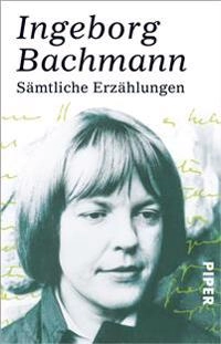 Sämtliche Erzählungen; Ingeborg Bachmann; 2003