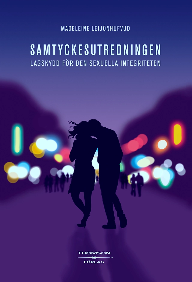 Samtyckesutredningen med förslag till skydd för den sexuella integriteten; Madeleine Leijonhufvud; 2008