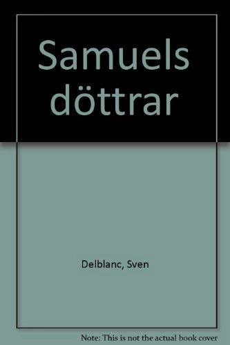 Samuels döttrar : [roman]; Sven Delblanc; 1982