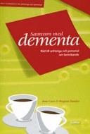 Samvaro med dementa : råd till anhöriga och personal om bemötande; Birgitta Zander, Jane Cars; 2006