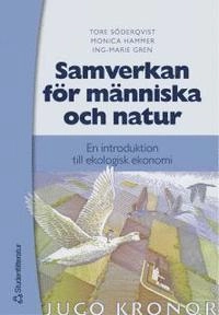 Samverkan för människa och natur : en introduktion till ekologisk ekonomi; Tore Söderqvist, Monica Hammer, Ing-Marie Gren; 2004