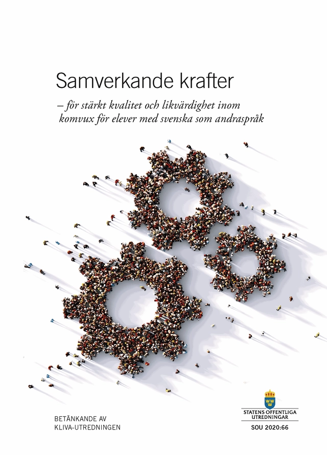 Samverkande krafter - för stärkt kvalitet och likvärdighet inom komvux för; Sverige KLIVA-utredningen; 2020