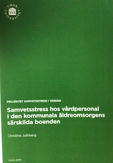 Samvetsstress hos vårdpersonal i den kommunala äldreomsorgens särskilda boenden; Christina Juthberg; 2008