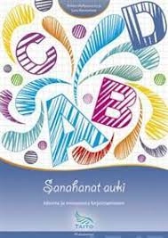 Sanahanat auki! : ideoita ja innostusta kirjoittamiseen; Sirkku Myllyntausta; 2013