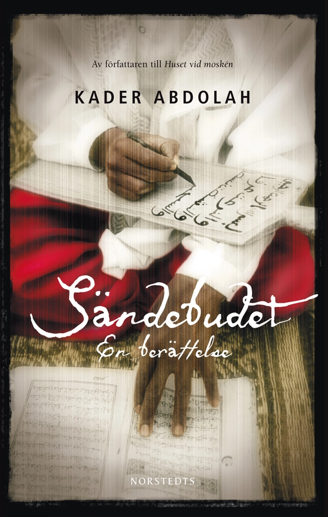Sändebudet : en berättelse; Kader Abdolah; 2010