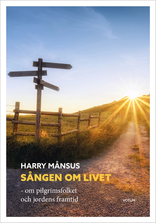 Sången om livet : om pilgrimsfolket och jordens framtid; Harry Månsus; 2021