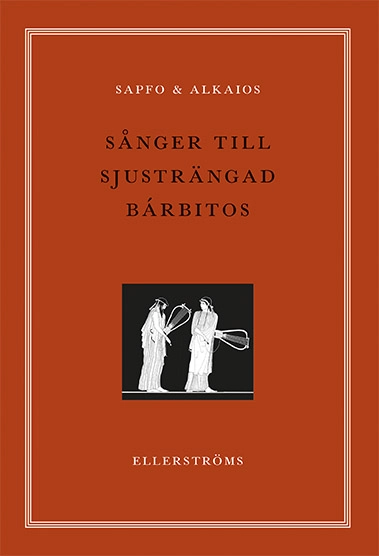 Sånger till sjusträngad barbitos; cirka 630 f.Kr. Sapfo; 2018